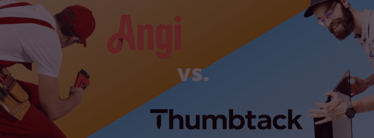 Angi vs Thumbtack: Which Is The Right Lead Generation Service For Your Home Service Business?